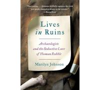 LIVES RUINS PB: Archaeologists and the Seductive Lure of Human Rubble