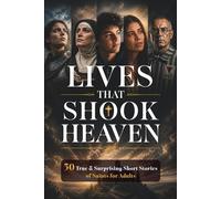 Lives That Shook Heaven: 30 True and Surprising Short Stories of Saints for Adults