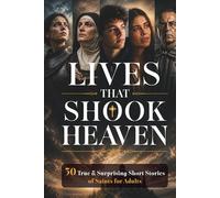 Lives That Shook Heaven: 30 True and Surprising Short Stories of Saints for Adults
