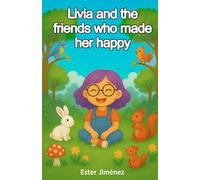 Livia and the friends who made her happy: A story about self-esteem, inclusion, and nature (ages 4-6)