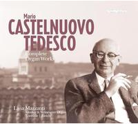 Livia Mazzanti - Mario Castelnuovo-Tedesco: The organ work