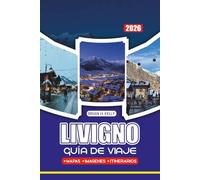 LIVIGNO GUÍA DE VIAJE 2026: Consejos privilegiados, planes familiares, experiencias de lujo, festivales y atracciones imprescindibles para un viaje seguro e inolvidable