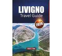 Livigno Travel Guide 2026: Explore Alpine Ski Resorts, Scenic Hiking Trails, Local Food, Shopping, and Top Things to Do in Northern Italy