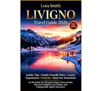 LIVIGNO Travel Guide 2026: Let Me Guide You Through Livigno’s Snowy Peaks, Duty-Free Delights, Cozy Chalets