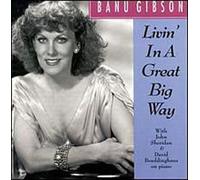 Livin in a Great Big Way by Banu Gibson (1999-08-30)
