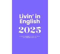 Livin' in English 2025: A guided annual planner to keep in touch with English every day.