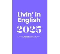 Livin' in English: A guided annual planner to keep in touch with English every day.
