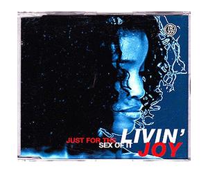Livin' Joy - Just for the Sex of It