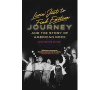 Livin' Just to Find Emotion: Journey and the Story of American Rock