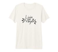 Livin On a Prayer Dios Cristiano Jesús Fe Oraciones Iglesia Camiseta Premium