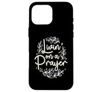 Livin' On a Prayer Inspiring Christian Cita Carcasa para iPhone 16 Pro MAX