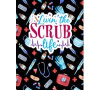 Livin' The Scrub Life 2025 Weekly Life Planner: Humorous 52 Week Nurse-Themed Calendar and Organizer With Fun Coloring Pages