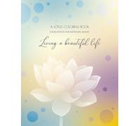 Living a Beautiful Life: A Lotus Coloring Book for Relaxation & Emotional Healing