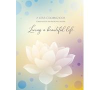 Living a Beautiful Life: A Lotus Coloring Book for Relaxation & Emotional Healing