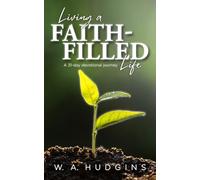 Living a Faith-Filled Life: A 31-Day Devotional Journey