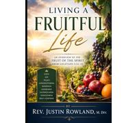Living a Fruitful Life: An overview of the Fruit of the Spirit from Galatians 5:22-23