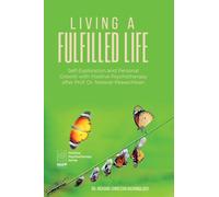 Living A Fulfilled Life: Self-Exploration and Personal Growth with Positive Psychotherapy after Prof. Dr. Nossrat Peseschkian