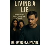 Living a Lie: A Story of Secrets, Family, and the Cost of Denial