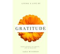 Living a Life of Gratitude: Your Journey to Grace, Joy & Healing