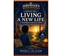 LIVING A NEW LIFE: A 7-Day Bedtime Devotional for Children Based on Galatians 2:20 (Jeremiah's Bedtime Devotionals Collection - Volume One)