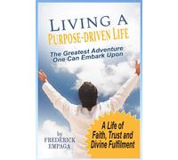 Living A Purpose-Driven Life: The Greatest Adventure One Can Embark Upon
