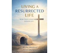 Living a Resurrected Life: 30 Daily Devotions for Walking in the Victory of Christ