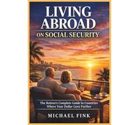 Living Abroad on Social Security: The Retiree’s Complete Guide to Countries Where Your Dollar Goes Further