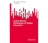Living African Philosophy of Higher Education (SpringerBriefs in Education)