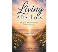 Living after Loss: The Space between Healing and Reawakening