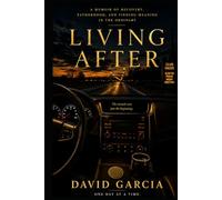 Living After: What Happens After You Survive (The Becoming Whole Series)