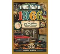 LIVING AGAIN IN 1966: A Nostalgic Trivia, Quiz & Memory Challenge Workbook for People Born in Sixties