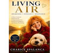 Living AIR: Awareness • Intellect • Resonance: A Framework for Human Flourishing, Compassionate Care, and Meaningful Connection