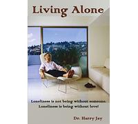 Living Alone: Loneliness is not being without someone. Loneliness is being without love.