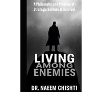 Living Among Enemies: A Philosophy and Practice of Strategic Solitude and Survival