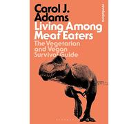 Living Among Meat Eaters: The Vegetarian and Vegan Survival Guide (Bloomsbury Revelations)