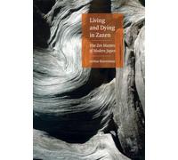 Living and Dying in Zazen: Five Zen Masters of Modern Japan