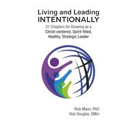 Living and Leading Intentionally: 31 Chapters for Growing as a Christ-centered, Spirit-filled, Healthy, Strategic Leader (ClarionLife Series)