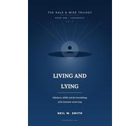 Living and Lying: Giftedness, ADHD, and the Neurobiology of the Intention-Action Gap (The Hale & Wise Trilogy)