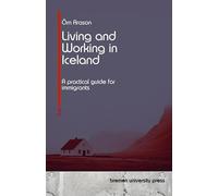Living and Working in Iceland: A practical guide for immigrants
