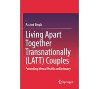 Living Apart Together Transnationally (LATT) Couples: Promoting Mental Health and Intimacy