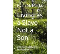 Living as a Slave Not a Son: One Man’s Story of Workaholism (Revitalization from Within)