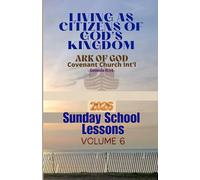Living as Citizens of God's Kingdom: Ark of God Covenant Church Int'l 2026 Sunday School Lessons (Volume 6)