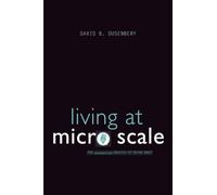 Living at Micro Scale: The Unexpected Physics of Being Small
