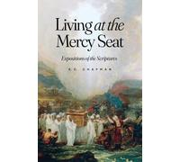 Living at the Mercy Seat: Expositions of the Scriptures