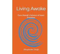 Living Awake: Guru Nanak’s Science of Inner Freedom