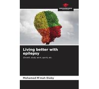 Living better with epilepsy: Growth, study, work, sports, etc.