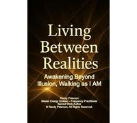 Living Between Realities: Awakening Beyond Illusion, Seeding the New Earth, and Walking as the I AM