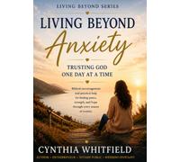 Living Beyond Anxiety: Trusting God One Day at a Time (The Living Beyond Series)