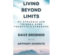 Living Beyond Limits: My struggle and triumph over Tourette's Syndrome
