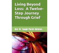 Living Beyond Loss: A Twelve-Step Journey Through Grief